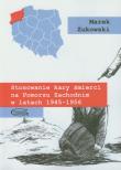 Stosowanie kary śmierci na Pomorzu Zachodnim w latach 1945-1956. Autor: Żukowski Marek. Dadada.pl Okładka książki Stosowanie kary śmierci na Pomorzu Zachodnim w latach 1945-1956