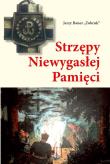 Strzępy Niewygasłej Pamięci. Autor: Bauer Jerzy Tobruk. Dadada.pl Okładka książki Strzępy Niewygasłej Pamięci