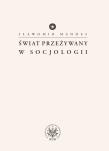 Świat przeżywany w socjologii. Autor: Sławomir Mandes (red.). Dadada.pl Okładka książki Świat przeżywany w socjologii