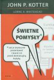 Świetne pomysły. Jak je skutecznie prezentować.... Autor: Lorne A. Whitehead, John P. Kotter. Dadada.pl Okładka książki Świetne pomysły. Jak je skutecznie prezentować...