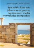 Symbolika kamienia jako element procesu legitymizacji władzy w cywilizacji europejskiej. Autor: Skoczylas Janusz, Żyromski Marek. Dadada.pl Okładka książki Symbolika kamienia jako element procesu legitymizacji władzy w cywilizacji europejskiej