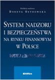 System nadzoru i bezpieczeństwa na rynku finansowym w Polsce. Autor: Ostrowska Dorota. Dadada.pl Okładka książki System nadzoru i bezpieczeństwa na rynku finansowym w Polsce