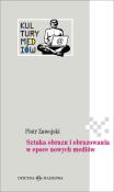 Sztuka obrazu i obrazowania w epoce nowych mediów. Autor: Piotr Zawojski. Dadada.pl Okładka książki Sztuka obrazu i obrazowania w epoce nowych mediów