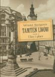 Tamtem Lwów. Ulice i place tom 2. Autor: Witold Szolginia. Dadada.pl Okładka książki Tamtem Lwów. Ulice i place tom 2