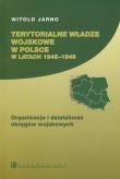 Terytorialne władze wosjkowe w Polsce w latach 1945-1949. Autor: Jarno Witold. Dadada.pl Okładka książki Terytorialne władze wosjkowe w Polsce w latach 1945-1949