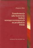 Okładka książki Transformacja jako konwersja funcji wewnątrzsystemowych na przykładzie Polski