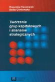 Okładka książki Tworzenie grup kapitałowych i aliansów strategicznych
