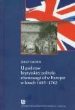 Okładka książki U podstaw brytyjskiej polityki równowagi sił w Europie w latach 1685-1763