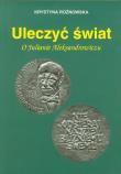 Uleczyć świat O Julianie Aleksandrowiczu. Autor: Krystyna Rożnowska. Dadada.pl Okładka książki Uleczyć świat O Julianie Aleksandrowiczu