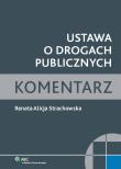 Ustawa o drogach publicznych Komentarz. Autor: Strachowska Renata Alicja. Dadada.pl Okładka książki Ustawa o drogach publicznych Komentarz