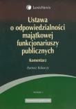 Ustawa o odpowiedzialności majątkowej funkcjonariuszy publicznych. Autor: Rakoczy Bartosz. Dadada.pl Okładka książki Ustawa o odpowiedzialności majątkowej funkcjonariuszy publicznych