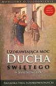 Uzdrawiająca moc Ducha Świętego. Autor: Józef Witko OFM. Dadada.pl Okładka książki Uzdrawiająca moc Ducha Świętego