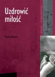 Uzdrowić miłość. Autor: Rovers Martin. Dadada.pl Okładka książki Uzdrowić miłość