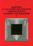 Wartości w językowo-kulturowym obrazie świata Słowian i ich sąsiadów. Autor: Jerzy Bartmiński (red.), Maciej Abramowicz, Iwona Bieliń. Dadada.pl Okładka książki Wartości w językowo-kulturowym obrazie świata Słowian i ich sąsiadów