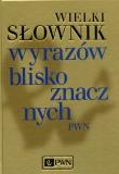 Okładka książki Wielki słownik wyrazów bliskoznacznych PWN