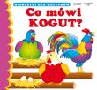 Wierszyki Co mówi kogut?. Autor: Sikorska Paulina. Dadada.pl Okładka książki Wierszyki Co mówi kogut?