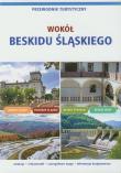 Wokół Beskidu Śląskiego Przewodnik turystyczny. Autor: Szewczyk Weronika. Dadada.pl Okładka książki Wokół Beskidu Śląskiego Przewodnik turystyczny