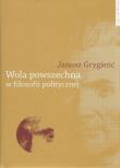 Wola powszechna w filozofii politycznej. Autor: Grygieńć Janusz. Dadada.pl Okładka książki Wola powszechna w filozofii politycznej