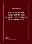Okładka książki Wpływ procesów komunikacyjnych na praktykę tworzenia i stosowania prawa