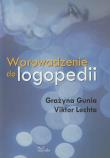 Wprowadzenie do logopedii. Autor: Gunia Grażyna, Lechta Viktor. Dadada.pl Okładka książki Wprowadzenie do logopedii