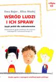 Wśród ludzi i ich spraw. Autor: Bajor Ewa, Madej Eliza. Dadada.pl Okładka książki Wśród ludzi i ich spraw
