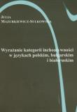 Wyrażanie kategorii i inchoatywności w językach polskim, bułgarskim i białoruskim. Autor: Mazurkiewicz-Sułkowska Julia. Dadada.pl Okładka książki Wyrażanie kategorii i inchoatywności w językach polskim, bułgarskim i białoruskim