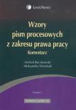 Wzory pism procesowych z zakresu prawa pracy. Autor: Raczkowski Michał, Woźniak Aleksandra. Dadada.pl Okładka książki Wzory pism procesowych z zakresu prawa pracy