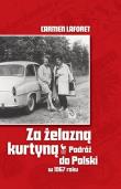 Okładka książki Za żelazną kurtyną. Podróż do Polski w 1967 roku