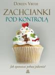 Zachcianki pod kontrolą. Jak opanować.... Autor: Doreen Virtue. Dadada.pl Okładka książki Zachcianki pod kontrolą. Jak opanować...