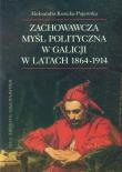 Zachowawcza myśl polityczna w Galicji w latach 1864-1914. Autor: Kosicka-Pajewska Aleksandra. Dadada.pl Okładka książki Zachowawcza myśl polityczna w Galicji w latach 1864-1914