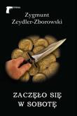 Zaczęło się w sobotę. Autor: Zeydler-Zborowski Zygmunt. Dadada.pl Okładka książki Zaczęło się w sobotę