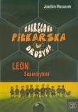 Okładka książki Zakręcona piłkarska drużyna część 1 Leon Superdrybler