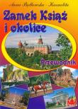 Zamek Książ i okolice Przewodnik. Autor: Będkowska-Karmelita Anna. Dadada.pl Okładka książki Zamek Książ i okolice Przewodnik