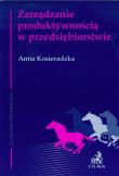 Zarządzanie produktywnością w przedsiębiorstwie. Autor: Kosieradzka Anna. Dadada.pl Okładka książki Zarządzanie produktywnością w przedsiębiorstwie