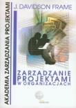 Okładka książki Zarządzanie projektami w organizacjach /Wig/