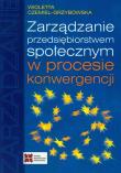Zarządzanie przedsiębiorstwem społecznym w procesie konwergencji. Autor: Czemiel-Grzybowska Wioletta. Dadada.pl Okładka książki Zarządzanie przedsiębiorstwem społecznym w procesie konwergencji