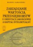 Okładka książki Zarządzanie wartością przedsiębiorstw o orientacji jakościowej a kapitał intelektualny