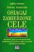 Zielona książeczka. Osiągaj zamierzone cele. Autor: Jeffrey Gitomer. Dadada.pl Okładka książki Zielona książeczka. Osiągaj zamierzone cele