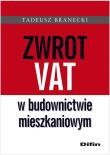 Zwrot Vat w budownictwie mieszkaniowym. Autor: Branecki Tadeusz. Dadada.pl Okładka książki Zwrot Vat w budownictwie mieszkaniowym