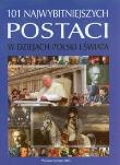 101 najwybitniejszych postaci w dziejach Polski.... Autor: Czwojdrak Bożena, Kaczmarek Ryszard, Miroszewski Kazimierz. Dadada.pl Okładka książki 101 najwybitniejszych postaci w dziejach Polski...