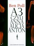 A3 czyli Anna Alicja Anton. Autor: Ben Poll. Dadada.pl Okładka książki A3 czyli Anna Alicja Anton