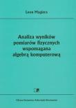 Okładka książki Analiza wyników pomiarów fizycznych wspomagana algebrą komputerową