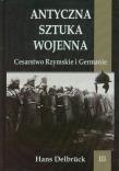 Antyczna sztuka wojenna. Tom 3. Cesarstwo.... Autor: Delbruck Hans. Dadada.pl Okładka książki Antyczna sztuka wojenna. Tom 3. Cesarstwo...