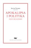 Apokalipsa i polityka. Eseje mesjańskie. Autor: Taubes Jacob. Dadada.pl Okładka książki Apokalipsa i polityka. Eseje mesjańskie