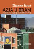 Azja u bram. Autor: Szmyt Zbigniew. Dadada.pl Okładka książki Azja u bram