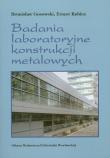 Badania laboratoryjne konstrukcji metalowych. Autor: Gosowski Bronisław, Kubica Ernest. Dadada.pl Okładka książki Badania laboratoryjne konstrukcji metalowych