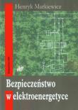 Bezpieczeństwo w elektroenergetyce. Autor: Markiewicz Henryk. Dadada.pl Okładka książki Bezpieczeństwo w elektroenergetyce