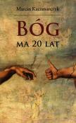 Bóg ma 20 lat. Autor: Marcin Kaczmarczyk. Dadada.pl Okładka książki Bóg ma 20 lat