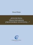 Okładka książki Byłem Pana przeciwnikiem [profesorze Einstein]...