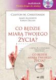 Co będzie miarą twojego życia? MP3 - Audiobook. Autor: Clayton M. Christensen, James Allworth, Karen Dillon. Dadada.pl Okładka książki Co będzie miarą twojego życia? MP3 - Audiobook